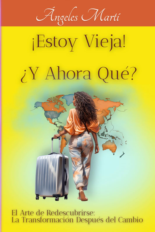 ¡ Estoy Vieja ! ¿ y Ahora Qué ?
