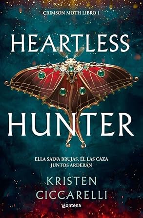Heartless Hunter. Crimson Moth Libro 1. Ella Salva Brujas. Él Las Caza, Juntos Arderán cover image